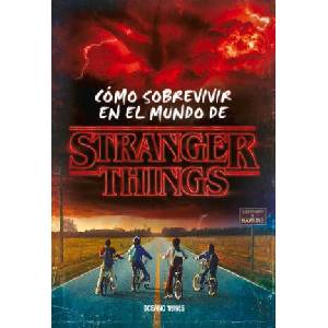 Stranger Things. : Cómo Sobrevivir En El Mundo de Stranger Things (ISBN: 9786075575988)