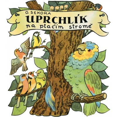 Uprchlík na ptačím stromě - Sekora - Šafránek Jakub