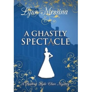 A Ghastly Spectacle | Lynn Messina (ISBN: 9781942218784)