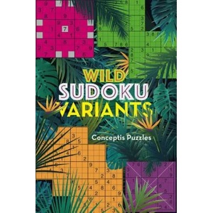 Wild Sudoku Variants | Conceptis Puzzles (ISBN: 9781454934240)