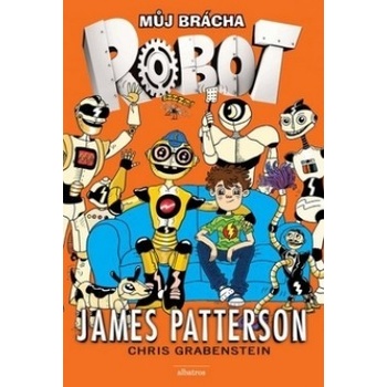 Můj brácha robot - James Patterson, Chris Grabenstein