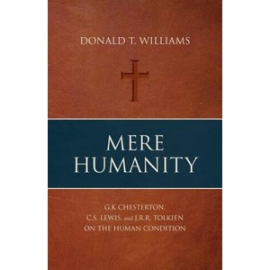 Mere Humanity | Donald T Williams (ISBN: 9781947929050)