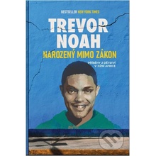 Narozený mimo zákon - Příběhy z dětství v Jižní Africe - Noah Trevor