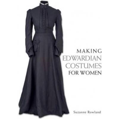 Making Edwardian Costumes for Women | Suzanne Rowland