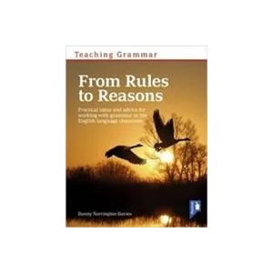 Teaching Grammar from Rules to Reasons | Danny Norrington-Davies (ISBN: 9781911028222)