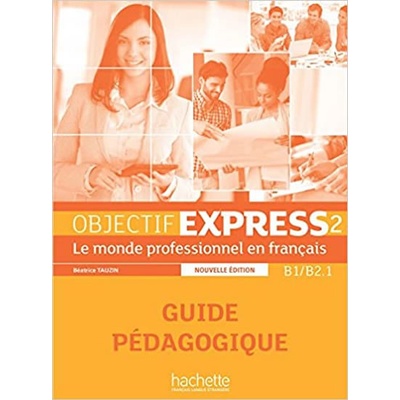 Objectif Express 2 2-e éd. Guide pédagogique - Dubois, A., L...