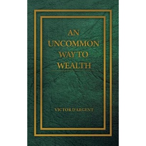 Uncommon Way to Wealth | Victor D'Argent (ISBN: 9781607966142)