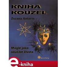 Kniha kouzel. Magie jako součást života - Zuzana Antares