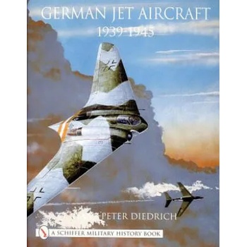 Image 1 of German Jet Aircraft: 1939-1945 | Hans-Peter Diedrich
