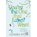 You're the One That I Don't Want - Alexandra Potter