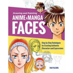 Drawing and Painting Anime and Manga Faces | Yazawa, Nao (ISBN: 9781631599620)