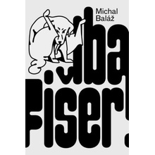 Iba Fišer! - Michal Baláž