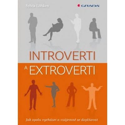 Introverti a extroverti - Jak spolu vycházet a vzájemně se doplňovat - Sylvia Löh