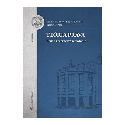 Teória práva 2. vydanie - Branislav Fábry; Rudolf Kasinec; Martin Turčan
