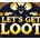 Lets Get Loot!