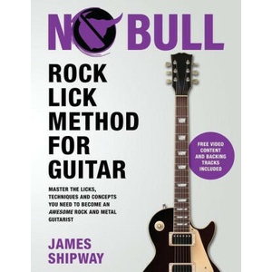 Rock Lick Method for Guitar: Master the Licks, Techniques and Concepts You Need to Become an Awesome Rock and Metal Guitarist | James Shipway (ISBN: 9781914453168)