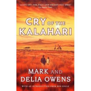 Cry of the Kalahari | Delia Owens, Mark Owens (ISBN: 9781472156457)