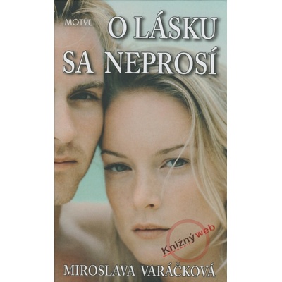 O lásku sa neprosí - Miroslava Varáčková