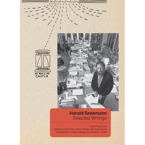 Harald Szeemann - Selected Writings | Harald Szeemann, Doris Chon, Glenn Phillips, Pietro Rigolo, Jonathan Blower, Elizabeth Tucker (ISBN: 9781606065549)