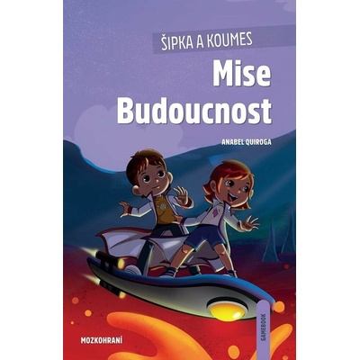 Šipka a Koumes: Mise Budoucnost - Anabel Quiroga