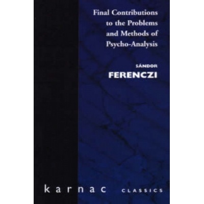 Final Contributions to the Problems and Methods of Psycho-Analysis | Sandor Ferenczi
