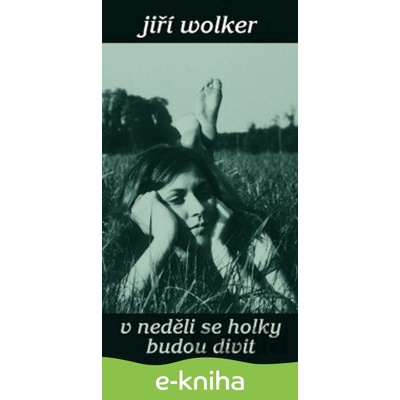 V neděli se holky budou divit - Jiří Wolker CZ