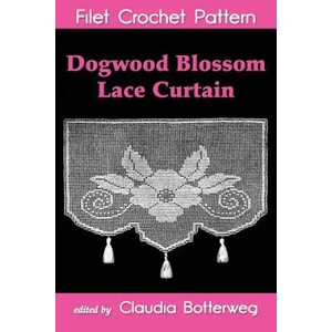 Dogwood Blossom Lace Curtain Filet Crochet Pattern: Complete Instructions and Chart | Claudia Botterweg (2013)
