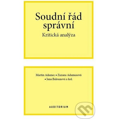 Soudní řád správní - Kritická analýza - Adamec Martin, Adamusová Zuzana, Balounová Jana