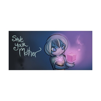 Save Your Mother