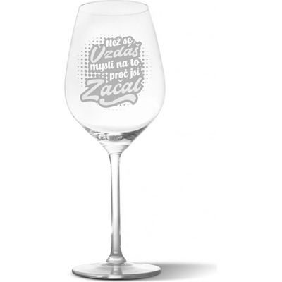 Sablio Sklenička na víno Než se vzdáš mysli na to proč jsi začal 490 ml