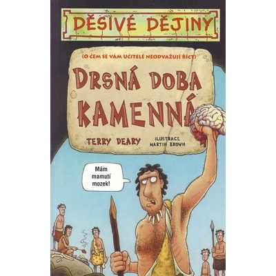 Drsná doba kamenná - Terry Deary, Martin Brown