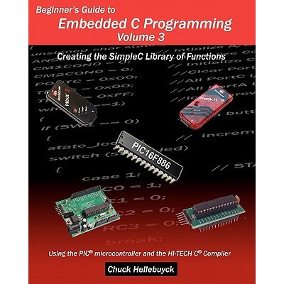 Beginner's Guide to Embedded C Programming - Volume 3: Creating the SimpleC Library of Functions