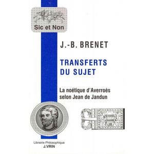 Transferts Du Sujet. : La Noetique D'Averroes Selon Jean de Jandun | Jean-Baptiste Brenet (ISBN: 9782711616534)