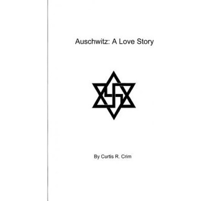 Schpleee Technologies Incorporated Auschwitz: A Love Story | Curtis R Crim