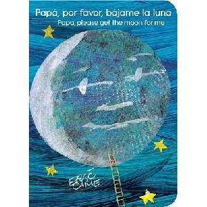 Papá, Por Favor, Bájame La Luna (Papa, Please Get the Moon for Me) | Eric Carle, Eric Carle (ISBN: 9781534413276)
