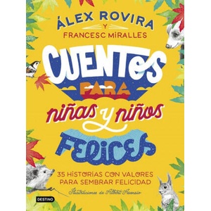 Cuentos para niñas y niños felices | ALEX ROVIRA CELMA, FRANCESC MIRALLES (2020)