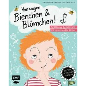 Von wegen Bienchen und Blümchen! Aufklärung, Gefühle und Körperwissen für Kinder ab 5 | Sarah Siegl, Emily Claire Völker (ISBN: 9783745903317)