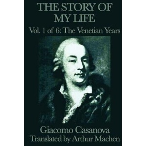 Story of my Life Vol. 1 The Venetian Years | Giacomo Casanova (ISBN: 9781617207594)