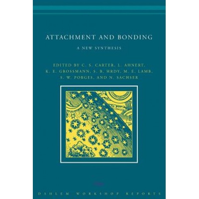 Attachment and Bonding | Lieselotte Ahnert, C. Sue Carter, K. E. Grossmann, Michael E. Lamb, Stephen W. Porges, Norbert Sachser, Sarah Blaffer Hrdy
