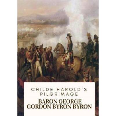 Childe Harold's Pilgrimage | Baron George Gordon Byron Byron