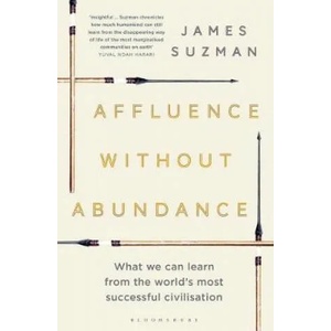 Affluence Without Abundance | James Suzman (ISBN: 9781526609311)