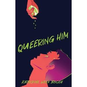 Queering Him | Katherine Wela Bogen (ISBN: 9798998687303)
