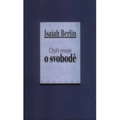 Čtyři eseje o svobodě - Isaiah Berlin