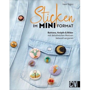 Sticken im Mini-Format | Britta Sopp, Britta Bettendorf, Tina Bungeroth, Andrea Hauss-Honkanen, Katrin Korch, Sabine Krämer-Uhl, Karen Lühning, Christine Schnappinger (ISBN: 9783841066473)