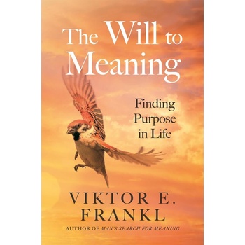 The Will to Meaning - Viktor E. Frankl