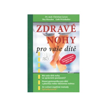 Zdravé nohy pro vaše dítě - Christian Larsen, Bea Miescher, Gabi Wickihalter