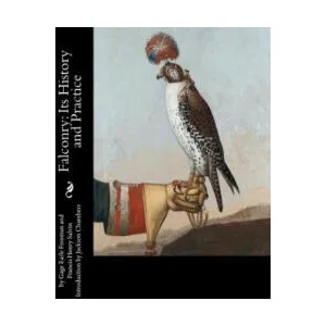 Falconry: Its History and Practice | Gage Earle Freeman, Francis Henry Salvin, Jackson Chambers (ISBN: 9781535338318)