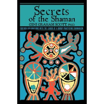 Secrets Of The Shaman | Scott, Dr Gini Graham, PhD, Jd