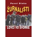 Knihy Žurnalisti - Lovci vo svorke - Pavol Dinka