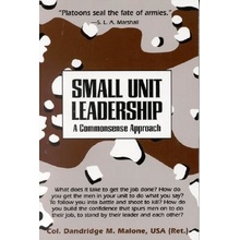 Small Unit Leadership: A Commonsense Approach Malone Dandridge M.Paperback